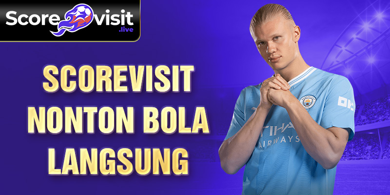 Scorevisit nonton bola langsung