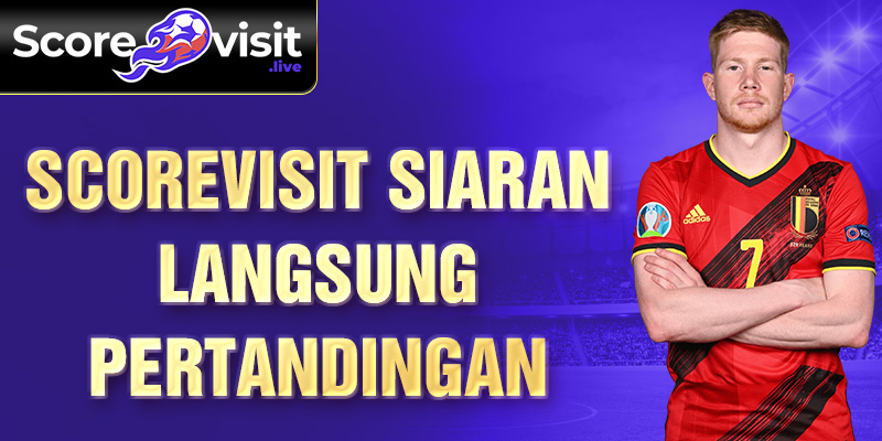 Scorevisit siaran langsung pertandingan