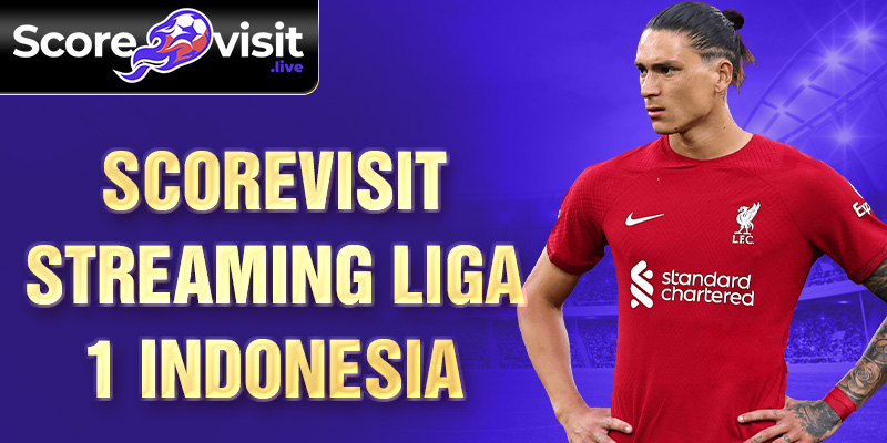 Scorevisit streaming Liga 1 Indonesia