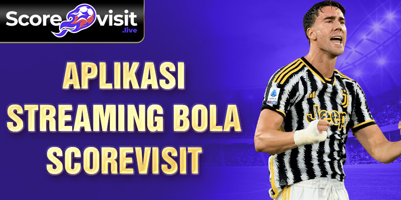 aplikasi streaming bola scorevisit