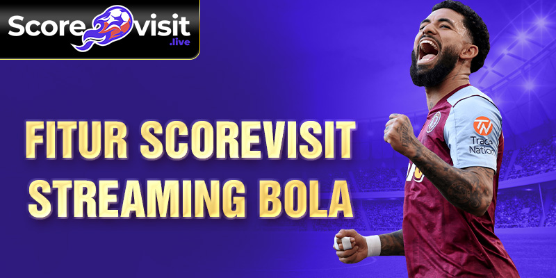 fitur scorevisit streaming bola