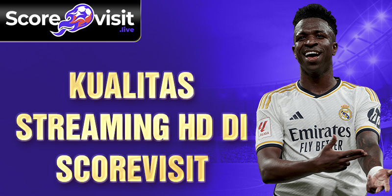 kualitas-streaming-hd-di-scorevisit