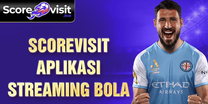 scorevisit aplikasi streaming bola