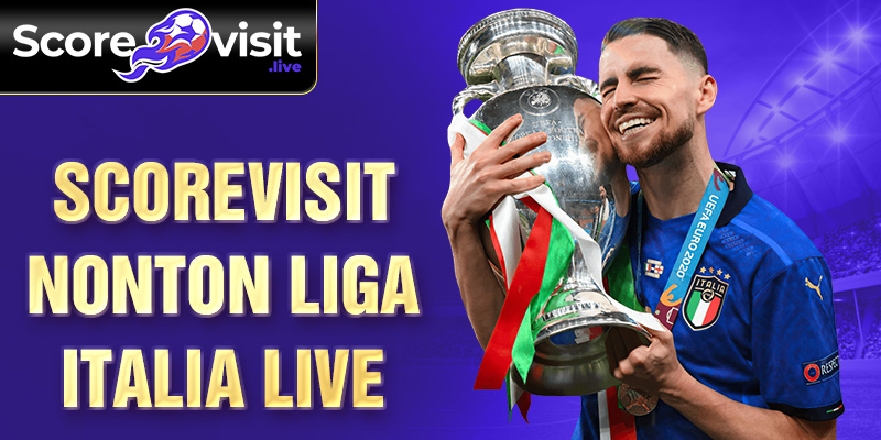 scorevisit nonton liga italia live