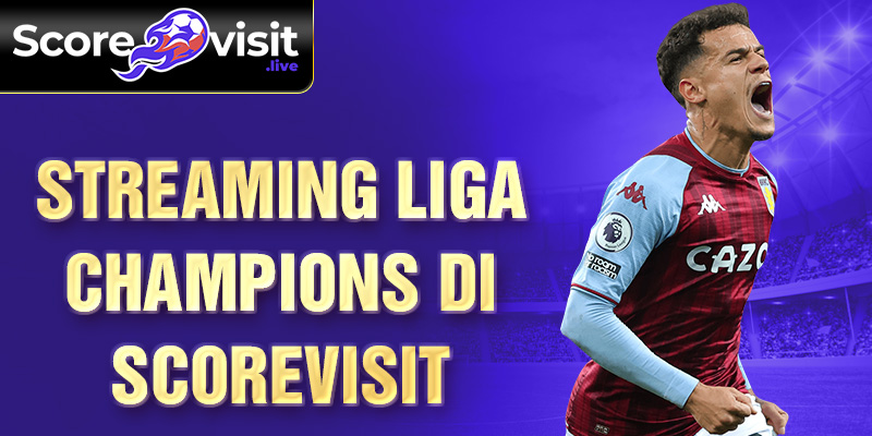 streaming liga champions di scorevisit